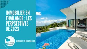 Immobilier en Thaïlande : les tendances du marché et les perpsectives de 2023