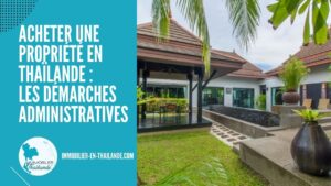 Acheter une propriété en Thaïlande : les démarches administratives à connaître
