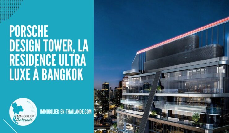 Porsche Design Tower Bangkok, la Nouvelle Résidence Ultra Luxueuse en Thaïlande