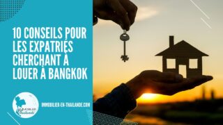 10 Conseils Pratiques pour les Expatriés Cherchant à Louer à Bangkok