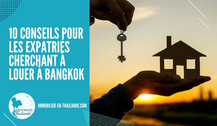 10 Conseils Pratiques pour les Expatriés Cherchant à Louer à Bangkok