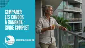 Comparer les Condos à Bangkok : Guide Complet