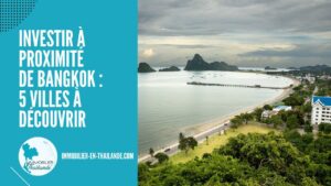 Investir à Proximité de Bangkok : 5 Villes à Découvrir Avant la Hausse des Prix