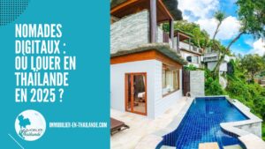 Nomades Digitaux : Où Louer en Thaïlande en 2025 ?