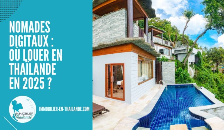 Nomades Digitaux : Où Louer en Thaïlande en 2025 ?