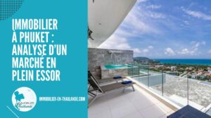 Immobilier à Phuket : Condos en Hausse, Villas en Mutation en 2025