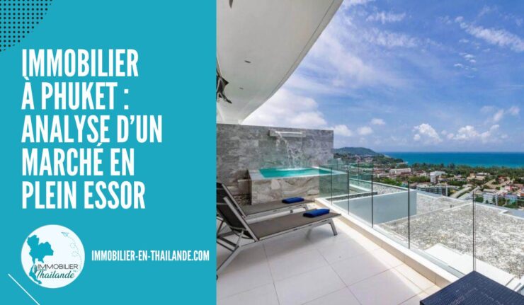 Immobilier à Phuket : Condos en Hausse, Villas en Mutation en 2025